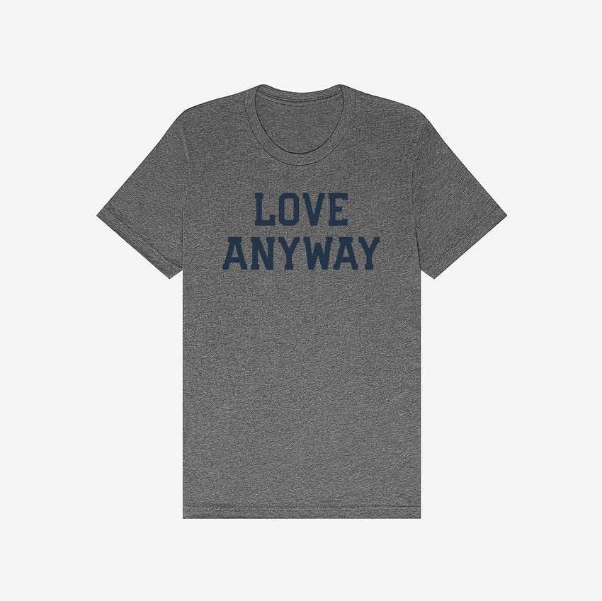 "Love Anyway" Unisex T-Shirt