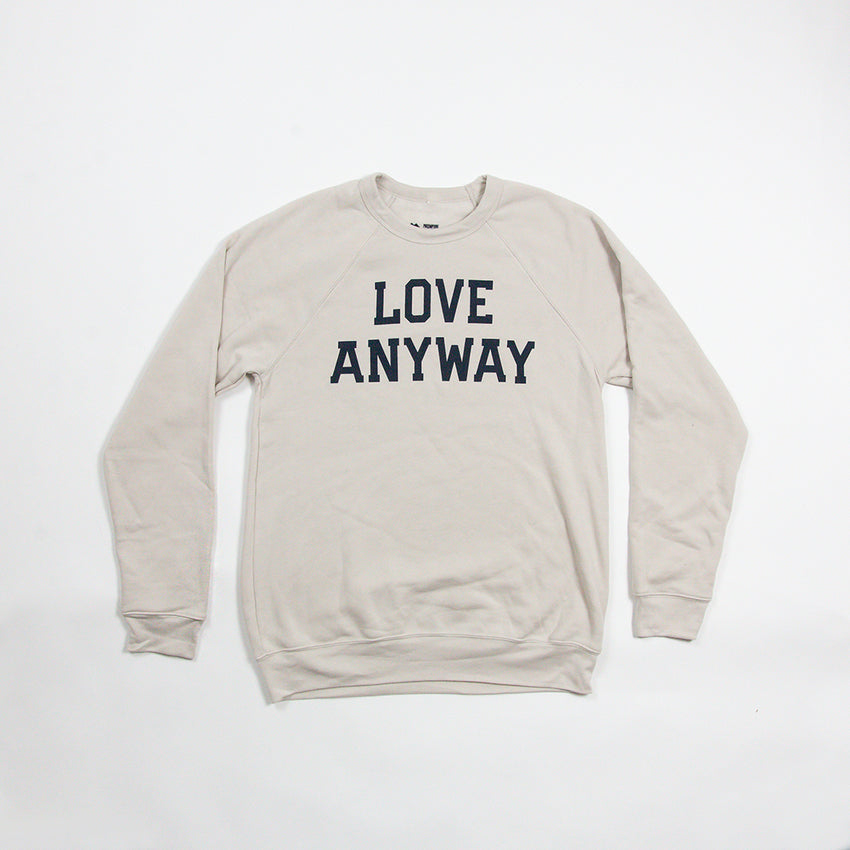 LIMITED EDITION: "Love Anyway" Unisex Sweatshirt Cream